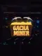 Gachaminer