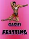 Gachi Feasting
