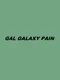 Gal Galaxy Pain