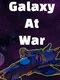 Galaxy At War