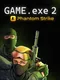 Game.exe 2: Phantom Strike