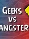 Geeks vs Gangsters