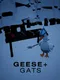 Geese and Gats