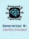 Generation N: Identity Included