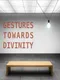 Gestures Towards Divinity