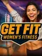 Get Fit: Women’s Fitness