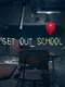 Get Out School