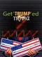 Get'Trump'ed Trivia
