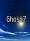 Ghost?