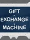 Gift-Exchange-Machine
