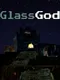 Glass God