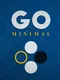 Go Minimal