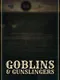 Goblins and Gunslingers
