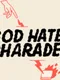 God Hates Charades