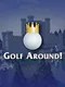 Golf Around!