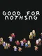 Good for Nothing