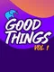 Good Things Vol 1