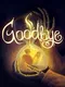 Goodbye