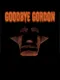 Goodbye Gordon