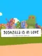 Goshzilla Is In Love