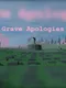 Grave Apologies