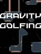 Gravity Golfing