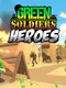 Green Soldiers Heroes