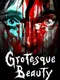Grotesque Beauty