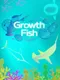 Growth Fish