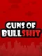 Guns of Bullshit