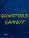 GunStar's Gambit