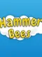 Hammer Bees