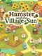 Hamster and the Village of Sun