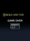 Harold and the Gameover