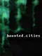 Haunted Cities