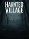 Haunted: Village