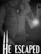 He Escaped
