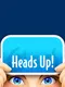 Heads Up!
