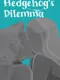 Hedgehog's Dilemma