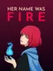 Her Name Was Fire