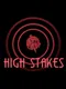 High Stakes