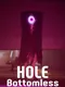 Hole: Bottomless