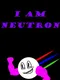 I am Neutron
