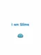 I am Slime
