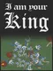 I am Your King