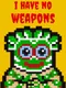 I Have No Weapons