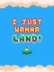 I Just Wanna Land!
