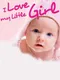 I Love My Little Girl