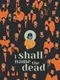 I Shall Name the Dead