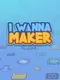 I Wanna Maker